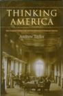 Thinking America : New England Intellectuals and the Varieties of American Identity - Book