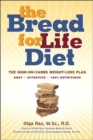 Bread for Life Diet : The High-on-carbs Weight Loss Plan That is Easy, Effective, and Proven to Last - Book