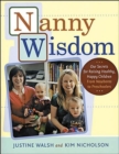 Nanny Wisdom : Our Secrets for Raising Healthy, Happy Children - From Newborns to Preschoolers - Book