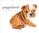 Puppyhood : Life-size Portraits of Puppies at 6 Weeks Old - Book