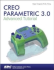 Creo Parametric 3.0 Advanced Tutorial - Book