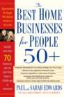 The Best Home Businesses for People 50+ : Opportunities for People Who Believe the Best is Yet to be! - Book