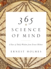 365 Science of Mind : A Year of Daily Wisdom from Ernest Holmes - Book