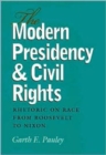 The Modern Presidency and Civil Rights : Rhetoric on Race from Roosevelt to Nixon - Book