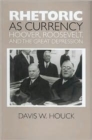 Rhetoric as Currency : Hoover, Roosevelt, and the Great Depression - Book