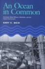 An Ocean in Common : American Naval Officers, Scientists, and the Ocean Environment - Book