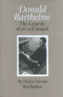 Donald Barthelme : The Genesis of a Cool Sound - Book