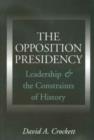 The Opposition Presidency : Leadership and the Constraints of History - Book