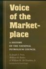 Voice of the Marketplace : A History of the National Petroleum Council - Book