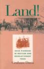 Land! : Irish Pioneers in Mexican and Revolutionary Texas - Book