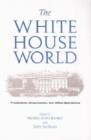 The White House World : Transitions, Organization and Office Operations - Book