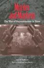 Murder and Mayhem : The War of Reconstruction in Texas - Book
