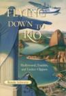 Flying Down to Rio : Hollywood, Tourists, and Yankee Clippers - Book