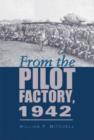 From the Pilot Factory, 1942 - Book