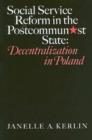 Social Service Reform in the Postcommunist State : Decentralization in Poland - Book