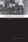 Lynching to Belong : Claiming Whiteness Through Racial Violence - Book