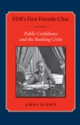 FDR's First Fireside Chat : Public Confidence and the Banking Crisis - Book