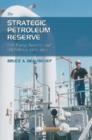 The Strategic Petroleum Reserve : U.S. Energy Security and Oil Politics, 1975-2005 - Book