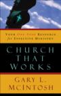 Church That Works : Your One-Stop Resource for Effective Ministry - eBook