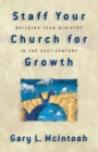 Staff Your Church for Growth : Building Team Ministry in the 21st Century - eBook