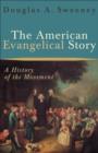 The American Evangelical Story : A History of the Movement - eBook