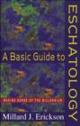 A Basic Guide to Eschatology : Making Sense of the Millennium - eBook