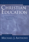 Introducing Christian Education : Foundations for the Twenty-first Century - eBook
