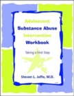 Adolescent Substance Abuse Intervention Workbook : Taking a First Step - Book