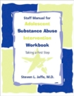 Staff Manual for Adolescent Substance Abuse Intervention Workbook : Taking a First Step - Book