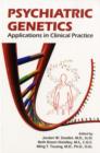 Psychiatric Genetics : Applications in Clinical Practice - Book