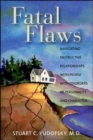 Fatal Flaws : Navigating Destructive Relationships With People With Disorders of Personality and Character - Book