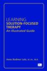 Learning Solution-Focused Therapy : An Illustrated Guide - Book