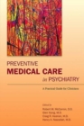 Preventive Medical Care in Psychiatry : A Practical Guide for Clinicians - Book