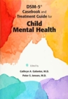 DSM-5® Casebook and Treatment Guide for Child Mental Health - Book