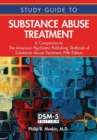 Study Guide to Substance Abuse Treatment : A Companion to The American Psychiatric Publishing Textbook of Substance Abuse Treatment, Fifth Edition - Book