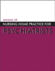 Manual of Nursing Home Practice for Psychiatrists - eBook