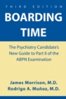Boarding Time : The Psychiatry Candidate's New Guide to Part II of the ABPN Examination - eBook