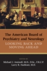 The American Board of Psychiatry and Neurology : Looking Back and Moving Ahead - eBook
