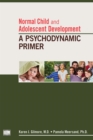 Normal Child and Adolescent Development : A Psychodynamic Primer - eBook