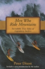 Men Who Ride Mountains : Incredible True Tails Of Legendary Surfers - Book