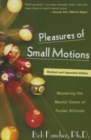 Pleasures of Small Motions : Mastering The Mental Game Of Pocket Billiards - Book