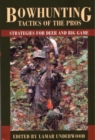 Bowhunting Tactics of the Pros : Strategies For Deer And Big Game - Book