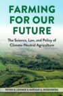 Farming for Our Future : The Science, Law, and Policy of Climate-Neutral Agriculture - Book