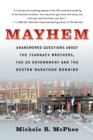 Mayhem : Unanswered Questions about the Tsarnaev Brothers, the US government and the Boston Marathon Bombing - Book