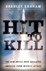 Hit To Kill : The New Battle Over Shielding America From Missile Attach - Book