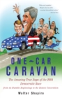 One-Car Caravan : On The Road With The 2004 Democrats Before America Tunes In - Book