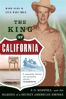 The King Of California : J.G. Boswell and the Making of A Secret American Empire - Book