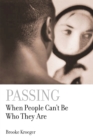 Passing : When People Can't Be Who They Are - Book