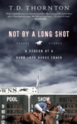 Not By a Long Shot : A Season at a Hard Luck Horse Track - Book