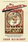 The Gashouse Gang : How Dizzy Dean, Leo Durocher, Branch Rickey, Pepper Martin, and Their Colorful, Come-from-Behind Ball Club Won the World Series, and America's Heart, During the Great Depression - Book
